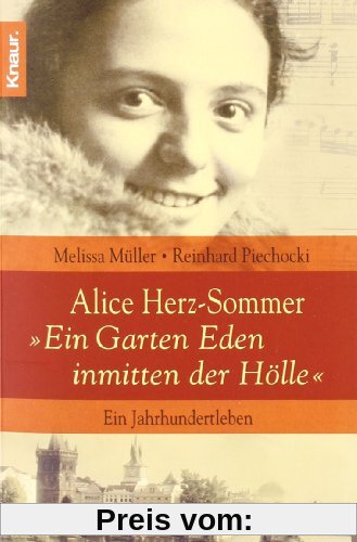 Alice Herz-Sommer - Ein Garten Eden inmitten der Hölle: Ein Jahrhundertleben